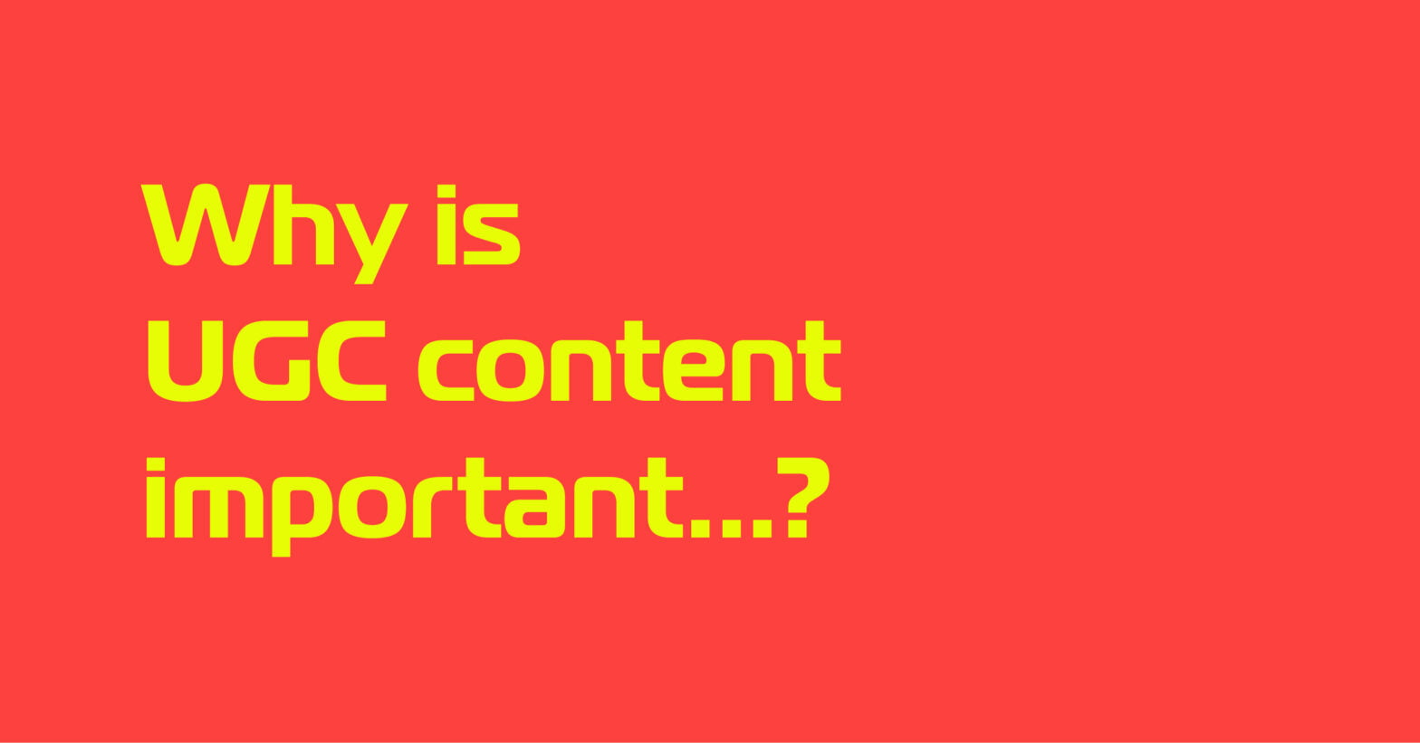 WHY IS UGC CONTENT IMPORTANT 01 01